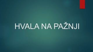 HVALA NA PAŽNJI
 