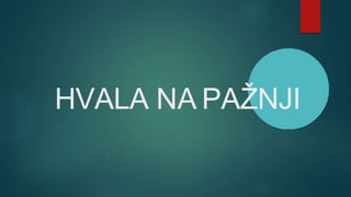 HVALA NA PAŽNJI
 
