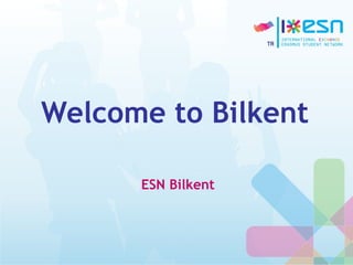 Welcome to Bilkent
ESN Bilkent
 