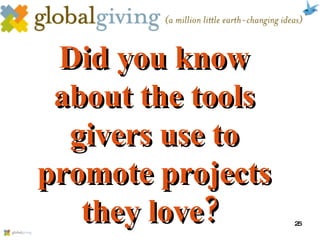 Did you know about the tools givers use to promote projects they love?   
