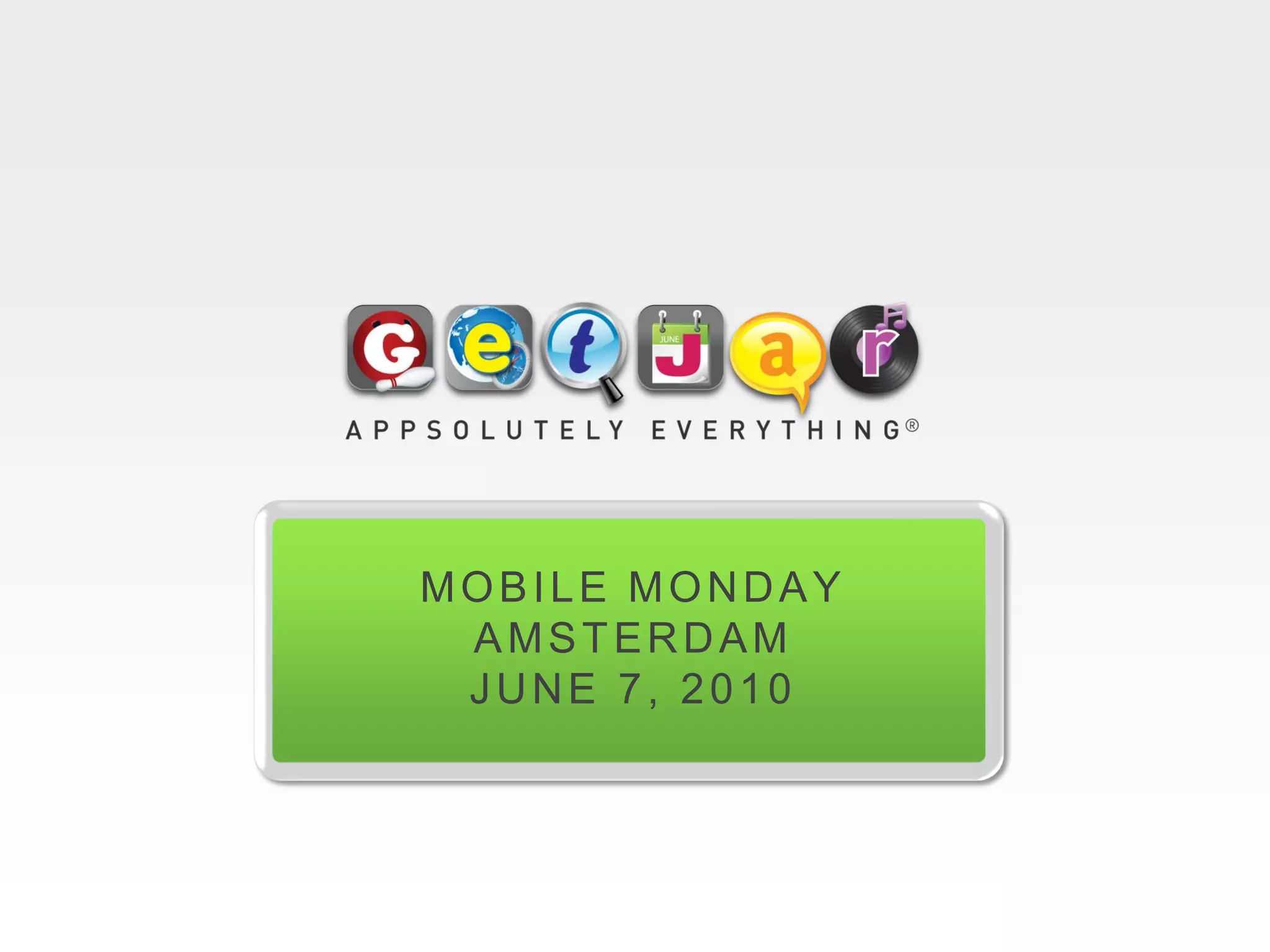 MOBILE MONDAY
 AMSTERDAM
 JUNE 7, 2010
 