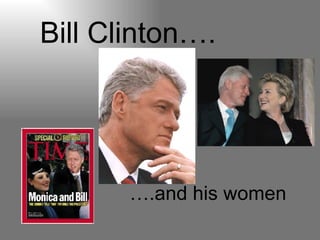 Bill Clinton…. … .and his women 