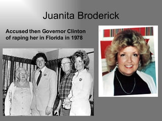 Juanita Broderick Accused then Governor Clinton of raping her in Florida in 1978 