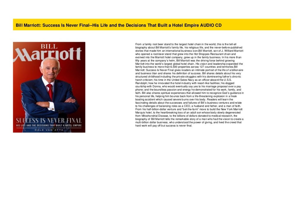 Bill Marriott Success Is Never FinalHis Life and the Decisions That