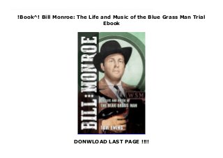 !Book^! Bill Monroe: The Life and Music of the Blue Grass Man Trial
Ebook
DONWLOAD LAST PAGE !!!!
Top Review From cradle to great, the comprehensive real story of Bill Monroe The Father of Bluegrass Music, Bill Monroe was a major star of the Grand Ole Opry for over fifty years; a member of the Country Music, Songwriters, and Rock and Roll Halls of Fame; and a legendary figure in American music. This authoritative biography sets out to examine his life in careful detail--to move beyond hearsay and sensationalism to explain how and why he accomplished so much. Former Blue Grass Boy and longtime music journalist Tom Ewing draws on hundreds of interviews, his personal relationship with Monroe, and an immense personal archive of materials to separate the truth from longstanding myth. Ewing tells the story of the Monroe family's musical household and Bill's early career in the Monroe Brothers duo. He brings to life Monroe's 1940s heyday with the Classic Bluegrass Band, the renewed fervor for his music sparked by the folk revival of the 1960s, and his declining fortunes in the years that followed. Throughout, Ewing deftly captures Monroe's relationships and the personalities of an ever-shifting roster of band members while shedding light on his business dealings and his pioneering work with Bean Blossom and other music festivals. Filled with a wealth of previously unknown details, Bill Monroe offers even the most devoted fan a deeper understanding of Monroe's towering achievements and timeless music.
 