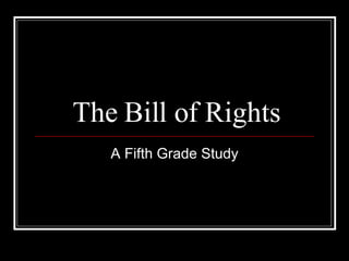 The Bill of Rights A Fifth Grade Study 