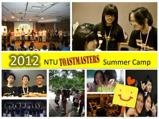 2012
 NTU	
     	
   	
   	
   	
  	
  	
   	
  	
  	
  Summer	
  Camp	
  
 
