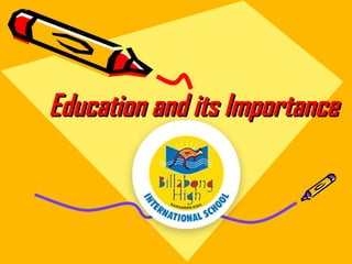 Education and its ImportanceEducation and its Importance
 