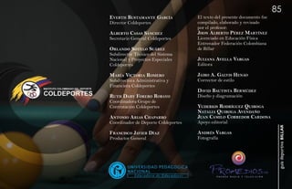85
EvErth BustamantE García             El texto del presente documento fue
Director Coldeportes                 compilado, elaborado y revisado
                                     por el profesor:
a lBErto casas sánchEz               Jhon a lBErto pérEz martínEz
Secretario General Coldeportes       Licenciado en Educación Física
                                     Entrenador Federación Colombiana
orlando sotElo suárEz                de Billar
Subdirector Técnico del Sistema
Nacional y Proyectos Especiales      Juliana avElla varGas
Coldeportes                          Editora

maría victoria romEro                Jairo a. Galvis hEnao
Subdirectora Administrativa y        Corrector de estilo
Financiera Coldeportes
                                     david Bautista BErmúdEz
ruth dary ForEro roBayo              Diseño y diagramación
Coordinadora Grupo de
Contratación Coldeportes             yudErkis rodríGuEz QuiroGa
                                     natalia QuiroGa avEndaño
antonio arias chaparro               Juan camilo corrEdor cardona
Coordinador de Deporte Coldeportes   Apoyo editorial




                                                                            guía deportiva billar
Francisco JaviEr díaz                andrés varGas
Productor General                    Fotografía
 