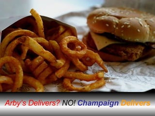 Arby’s Delivers? NO! Champaign Delivers