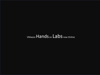 VMware Handson Labsnow Online
 