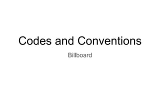 Codes and Conventions
Billboard
 