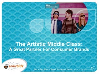 The Artistic Middle Class: A Great Partner For Consumer Brands 