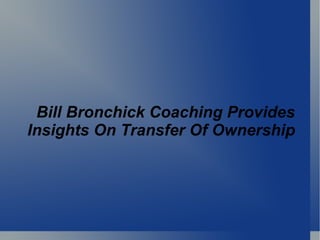 Bill Bronchick Coaching Provides Insights On Transfer Of Ownership  