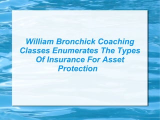 William Bronchick Coaching Classes Enumerates The Types Of Insurance For Asset Protection  