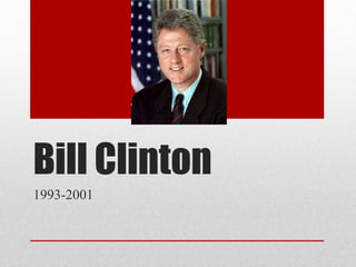Bill Clinton
1993-2001
 