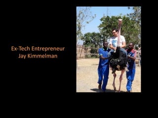 Ex-Tech Entrepreneur
Jay Kimmelman
 