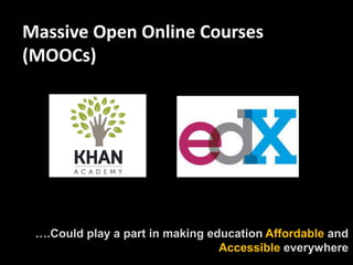 © Deloitte & Touche LLP and affiliated entities.
….Could play a part in making education Affordable and
Accessible everywhere
Massive Open Online Courses
(MOOCs)
 