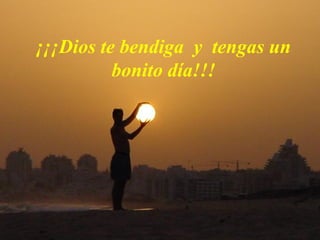 ¡¡¡Dios te bendiga y tengas un
bonito día!!!
 