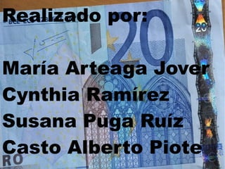 Realizado por:
María Arteaga Jover
Cynthia Ramírez
Susana Puga Ruíz
Casto Alberto Piote
 