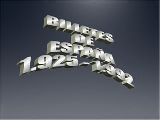 BILLETES DE ESPAÑA 1.925 - 1.992 
