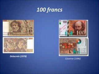 100 francs
Delacroix (1978)
Cézanne (1996)
 