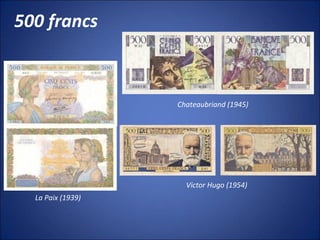 500 francs
La Paix (1939)
Chateaubriand (1945)
Victor Hugo (1954)
 