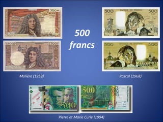 Molière (1959)
Pierre et Marie Curie (1994)
Pascal (1968)
500
francs
 