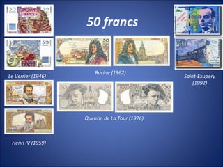 50 francs
Le Verrier (1946)
Henri IV (1959)
Saint-Exupéry
(1992)
Quentin de La Tour (1976)
Racine (1962)
 