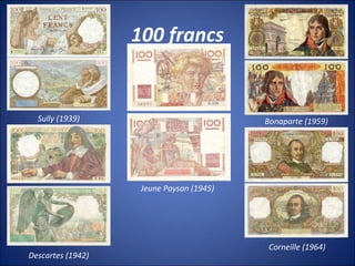 100 francs
Sully (1939)
Descartes (1942)
Jeune Paysan (1945)
Bonaparte (1959)
Corneille (1964)
 