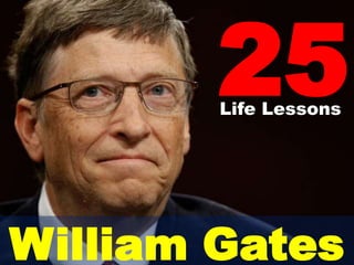 25 Life Lessons William Gates 