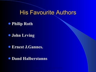 His Favourite Authors Philip Roth John Lrving Ernest J.Gannes. Dand Halberstanns 