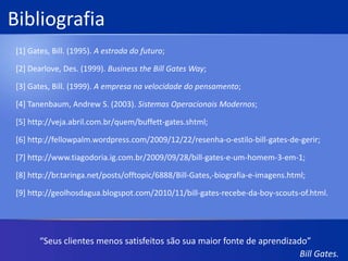 Segredos do Sucesso10 – Nunca, jamais tire seu olho da bola.Não tente explicar;Não olhe para trás;Planeje sua sucessão cuidadosamente;Crie o futuro;Mantenha-se com fome."As tecnologias de informação e de negócios estão se tornando inevitavelmente uma coisa só. Não creio que alguém possa falar sobre um sem falar sobre o outro."Bill Gates.
