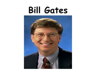 Bill Gates
 