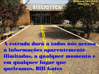 A estrada dará a todos nós acesso a informações... Bill Gates