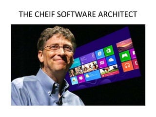 THE CHEIF SOFTWARE ARCHITECT
 