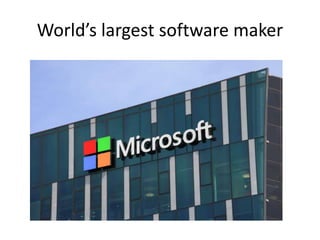 World’s largest software maker
 