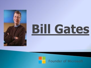 Founder of Microsoft
 