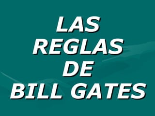 LAS REGLAS DE BILL GATES 
