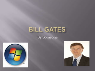 Bill Gates   By Someone 