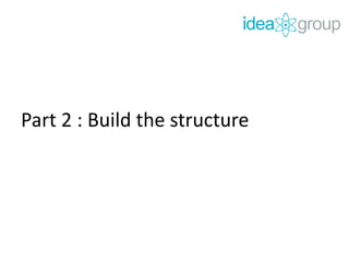 Part 2 : Build the structure
 
