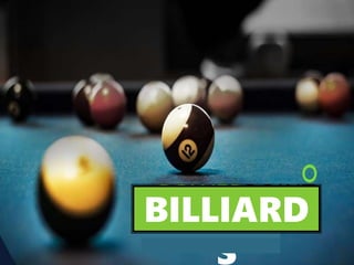 BILLIARD
S
 