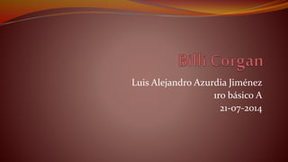 Luis Alejandro Azurdia Jiménez
1ro básico A
21-07-2014
 