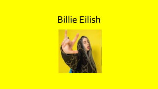 Billie Eilish
 