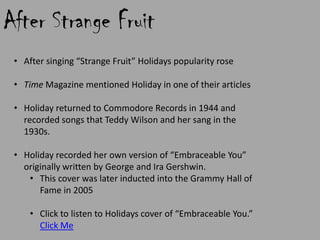 She began to record current pop tunes with Teddy Wilson, a swing pianist.