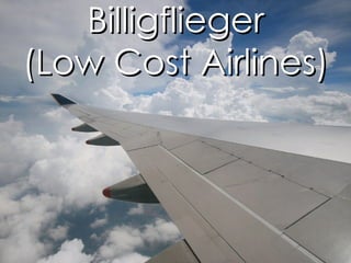 Billigflieger (Low Cost Airlines) 