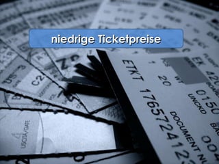 niedrige Ticketpreise 
