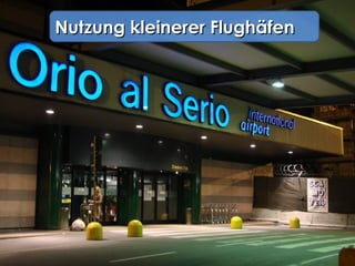 Nutzung kleinerer Flughäfen 
