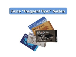 Keine “Frequent Flyer” Meilen 