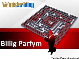Billig Parfym
Visit: http://www.misterbling.se/
 